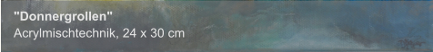 "Donnergrollen", Acrylmischtechnik, 24 x 30 cm