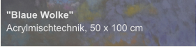 "Blaue Wolke", Acrylmischtechnik, 50 x 100 cm
