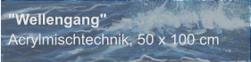 "Wellengang", Acrylmischtechnik, 50 x 100 cm