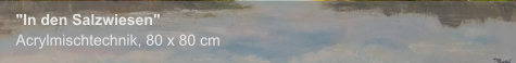 "In den Salzwiesen", Acrylmischtechnik, 80 x 80 cm
