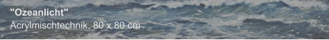 "Ozeanlicht", Acrylmischtechnik, 80 x 80 cm