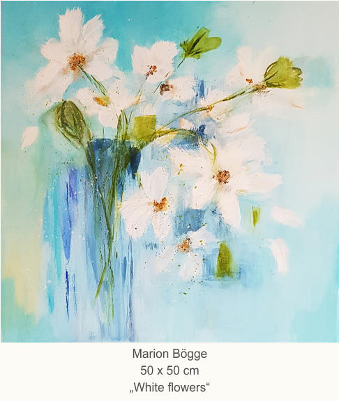 Marion Bögge50 x 50 cm„White flowers“