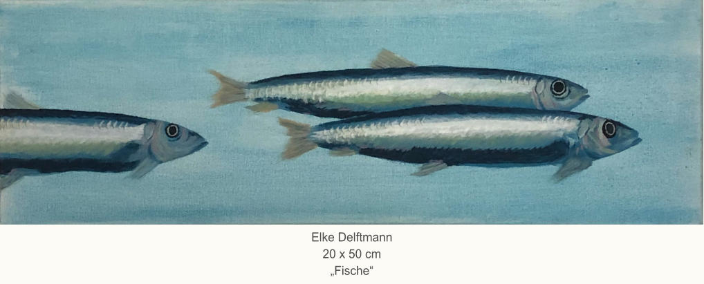 Elke Delftmann20 x 50 cm„Fische“
