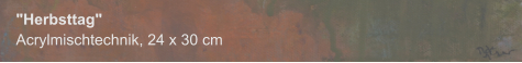 "Herbsttag", Acrylmischtechnik, 24 x 30 cm